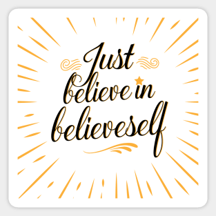 Just Believe In Believe-Self Design Sticker